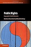 Public Rights: Copyright's Public Domains (Cambridge Intellectual Property and Information Law)