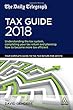 The Daily Telegraph Tax Guide 2018: Understanding the Tax System, Completing Your Tax Return and Planning How to Become More Tax Efficient