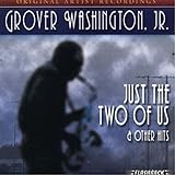 JUST THE TWO OF US & OTHER/GROVER WASHINGTON JR...