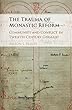 The Trauma of Monastic Reform: Community and Conflict in Twelfth-Century Germany