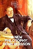 A New Philosophy: Henri Bergson (English Edition)
