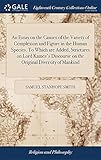 An Essay on the Causes of the Variety of Complexion and Figure in the Human Species. to Which Are Added, Strictures on Lord Kames's Discourse on the Original Diversity of Mankind