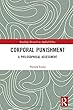 Corporal Punishment: A Philosophical Assessment (Routledge Research in Applied Ethics)