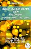 English Swedish Finnish Bible - The Gospels - Matthew, Mark, Luke & John: Basic English 1949 - Svenska Bibeln 1917 - Pyhä Raamattu 1938 (Parallel Bible Halseth English)