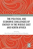 The Political and Economic Challenges of Energy in the Middle East and North Africa (Global Governance)