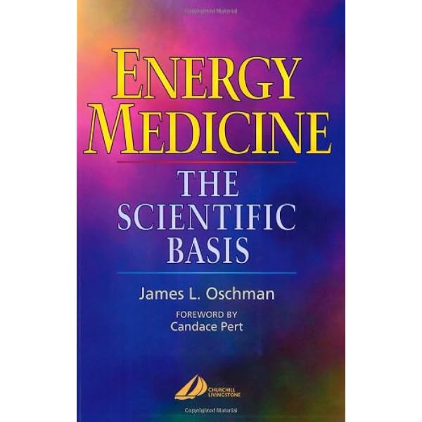 Energy Medicine: The Scientific Basis - Oschman PhD, James L