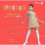 Nippon Girls : Japanese Pop, Beat & Bossa Nova 1966 - 1970