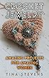 Crochet Jewelry: Amazing Projects for Amazing Women: (Crochet Patterns, Crochet Stitches) (English Edition)