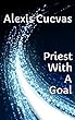 Priest With A Goal - Fate Without Duty (English Edition)