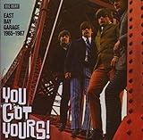 You Got Yours! East Bay Garage 1965-1967