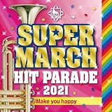 キング・スーパー・マーチ ヒット・パレード2021~Make you happy