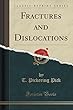 Fractures and Dislocations (Classic Reprint)