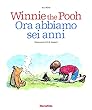Winnie the Pooh. Ora abbiamo sei anni
