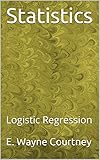 Statistics: Logistic Regression (English Edition)