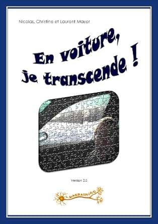 【クリックで詳細表示】En voiture， je transcende ！ (French Edition) [Kindle edition] by Nicolas Mayer， Christine Mayer， Laurent Mayer