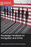 Routledge Handbook on Immigration and Crime (Routledge Handbooks)