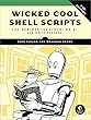 Wicked Cool Shell Scripts: 101 Scripts for Linux, OS X, and UNIX Systems