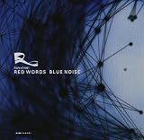 RED WORDS BLUE NOISE