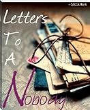 Letters to a Nobody: A Romance for A Nobody (English Edition)