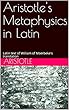 Aristotle's Metaphysics in Latin: Latin text of William of Moerbeke's translation (Hermes Ancient Texts Book 2) (English Edition)