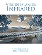 Virgin Islands Infrared: A journey into the unseen world of infrared photography (English Edition)