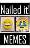 Memes: Nailed It Funny Memes: Awesome Super Dank Memes Books - Oh Yer (English Edition)