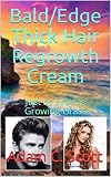 Bald/Edge Thick Hair Regrowth Cream: Just as Easy as Growing Grass (English Edition)