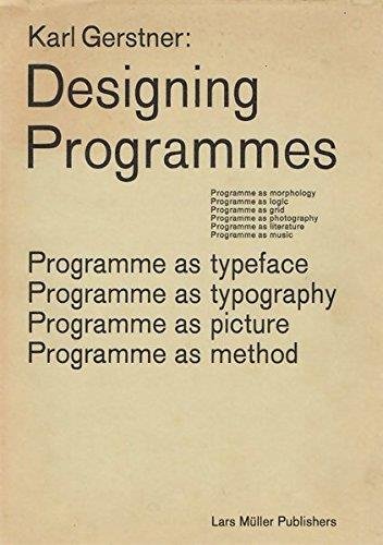 Karl Gerstner: Designing Programmes: Programme As Typeface, Typography, Picture, Methodの表紙
