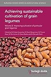 Achieving sustainable cultivation of grain legumes Volume 2: Improving cultivation of particular grain legumes (Burleigh Dodds Series in Agricultural Science)