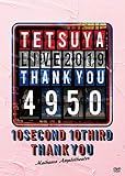 TETSUYA LIVE 2019 THANK YOU 4950(DVD2枚組(スマプラ対応))