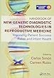 Handbook of New Genetic Diagnostic Technologies in Reproductive Medicine: Improving Patient Success Rates and Infant Health