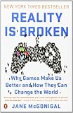 Reality Is Broken: Why Games Make Us Better and How They Can Change the World