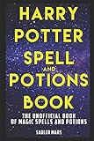 Harry Potter Spell and Potions Book: The Unofficial Book of Magic Spells and Potions