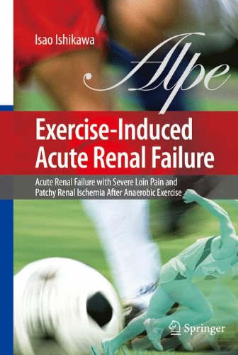Exercise-Induced Acute Renal Failure: Acute Renal Failure with Severe Loin Pain and Patchy Renal Ischemia after Anaerobic Exerciseの表紙