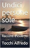 Undici persone sole: Racconti d'inverno (Italian Edition)