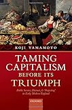 Taming Capitalism Before Its Triumph: Public Service, Distrust, and 'Projecting' in Early Modern England