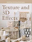 Texture and 3D Effects (Machine Knitting Techniques)