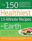 Cover of The 150 Healthiest 15-Minute Recipes on Earth
