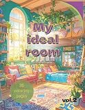 My ideal room vol.2: 私の理想の部屋 / 大人の塗り絵 (私の理想シリーズ)