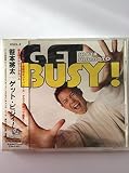 GET BUSY!