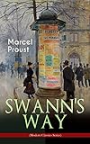 SWANN'S WAY (Modern Classics Series): In Search of Lost Time (Du Côté De Chez Swann)- Philosophical and Aesthetic Masterpiece that Titillated Even Virginia ... Desire for Expression (English Edition)