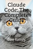 Claude Code: The Complete Guide