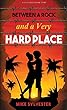 Between a Rock and a Very Hard Place: A Novel of Love and Adventure