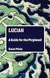 Lucian: A Guide for the Perplexed (Guides for the Perplexed)