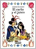El cacto y el junco (Leyendas del mundo)