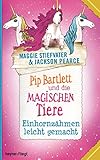 Pip Bartlett und die magischen Tiere 2: Einhornzähmen leicht gemacht (German Edition)