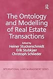 The Ontology and Modelling of Real Estate Transactions (International Land Management Series)