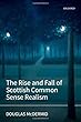 The Rise and Fall of Scottish Common Sense Realism