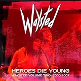 Heroes Die Young: Waysted Volume Two (2000-2007)