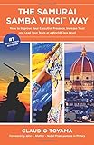 The Samurai Samba Vinci Way: How to Improve Your Executive Presence, Increase Trust and Lead Your Team at a World-Class Level